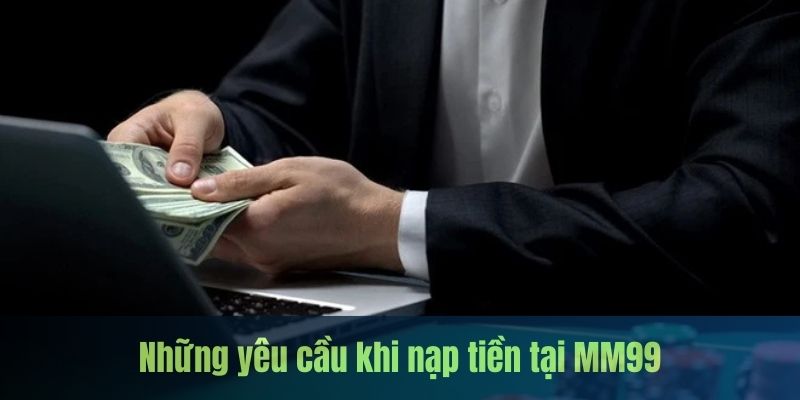 Hướng Dẫn Nạp Tiền MM99 Cá Cược An Toàn Nhanh Chóng 1 luu-y-khi-nap-tien-mm99
