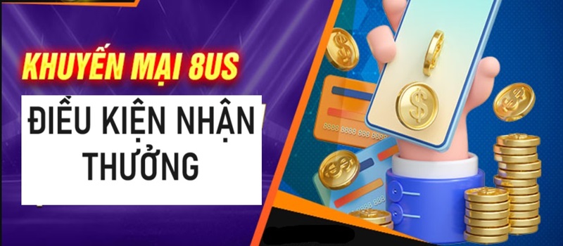 dieu-kien-tham-gia-khuyen-mai-tich-luy-8us