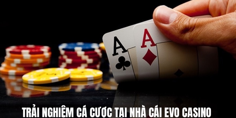 evo-casino-trai-nghiem