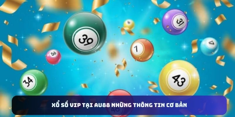 xo-so-vip-tai-au88-so-luoc