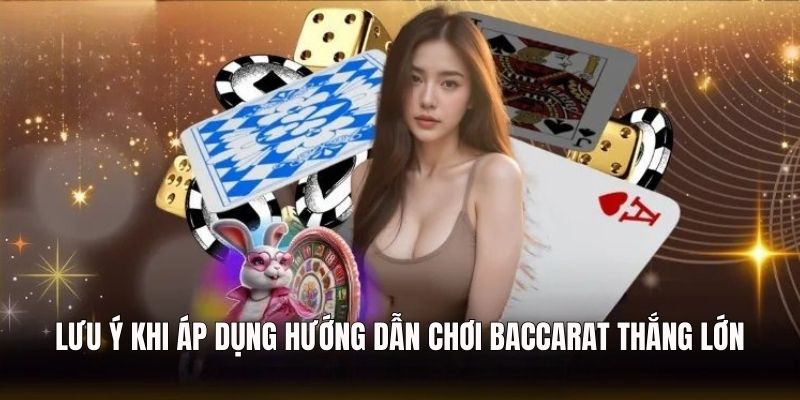 Hướng Dẫn Chơi Baccarat Thắng Lớn Dành Cho Người Mới 4 huong-dan-choi-baccarat-thang-lon-luu-y